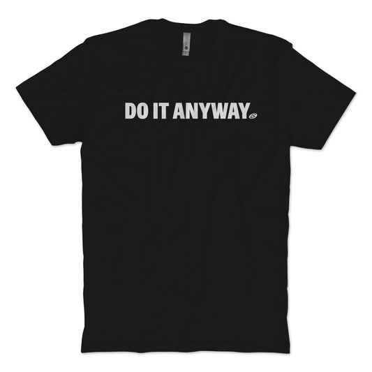 Do It Anyway T-shirt