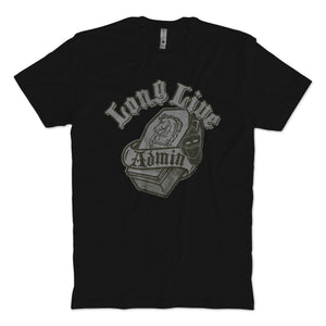 Long Live Admin T-Shirt