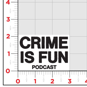 Crime Is Fun Podcast Sticker