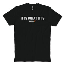 It Is What It Is T-Shirt
