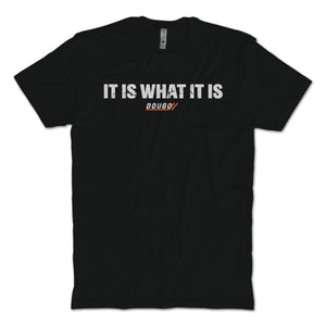 It Is What It Is T-Shirt