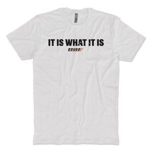 It Is What It Is T-Shirt