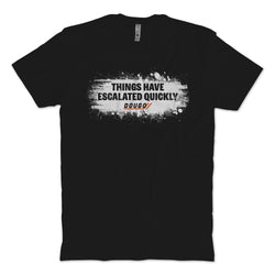 Escalated Quickly T-Shirt
