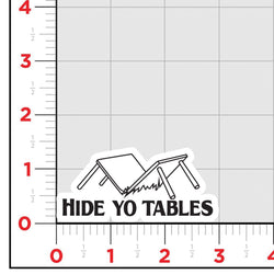 Hide Yo Tables Sticker