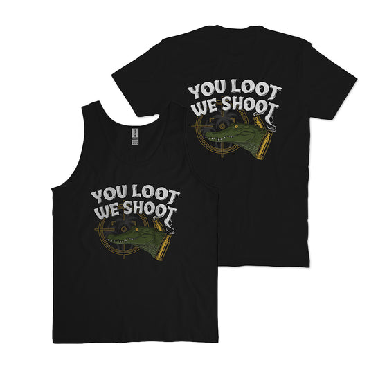 You Loot We Shoot T-Shirt