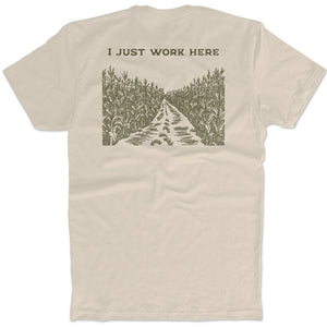 I Just Work Here T-Shirt