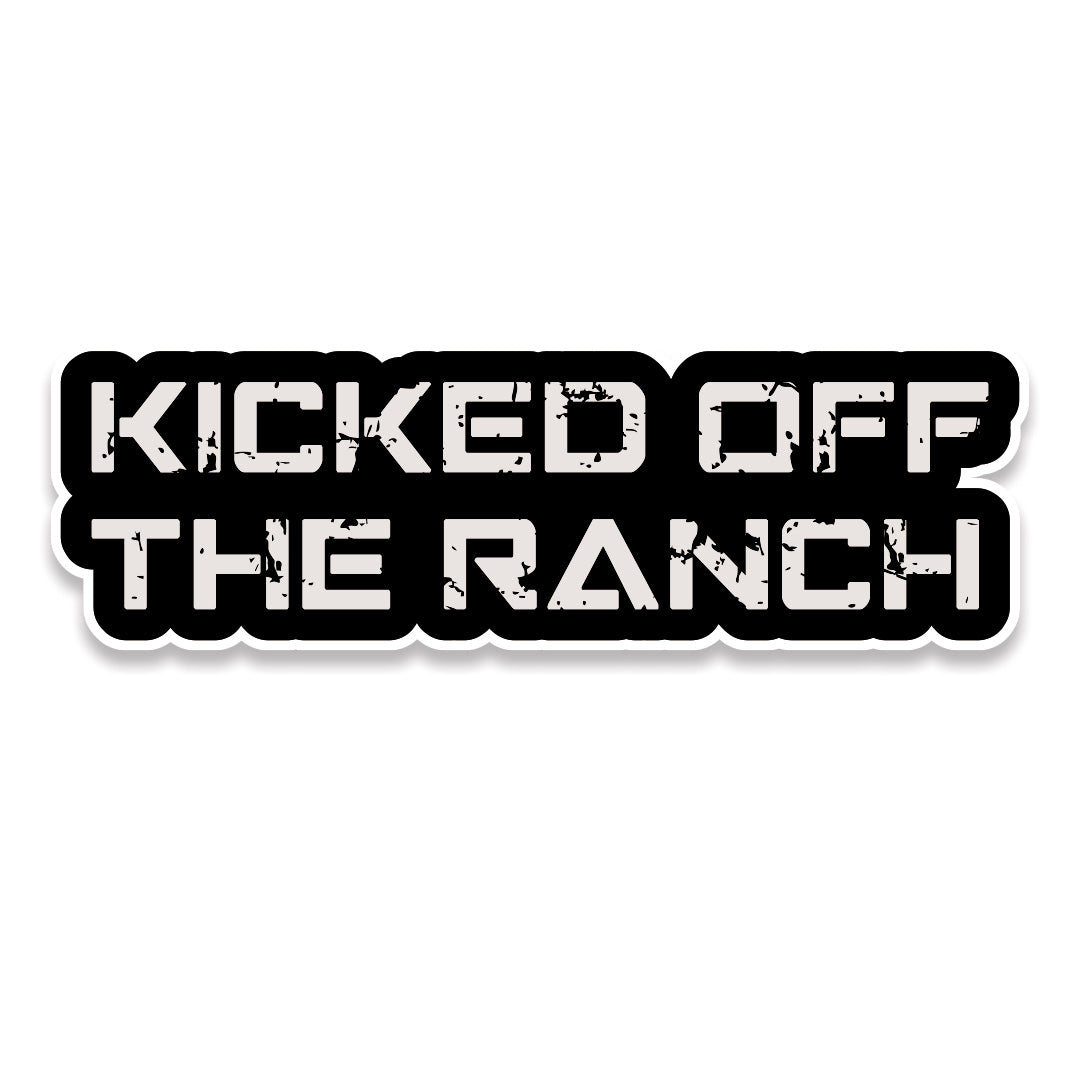 Kicked Off The Ranch Sticker