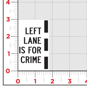 Left Lane Is For Crime Sticker