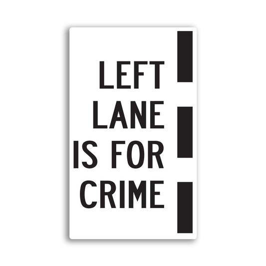 Left Lane Is For Crime Sticker