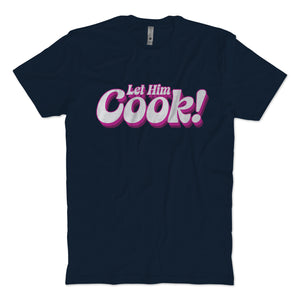Let Him Cook T-shirt