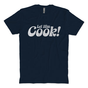 Let Him Cook T-shirt