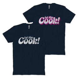 Let Him Cook T-shirt