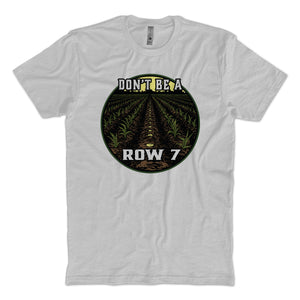 Don't be A Row 7 T-Shirt
