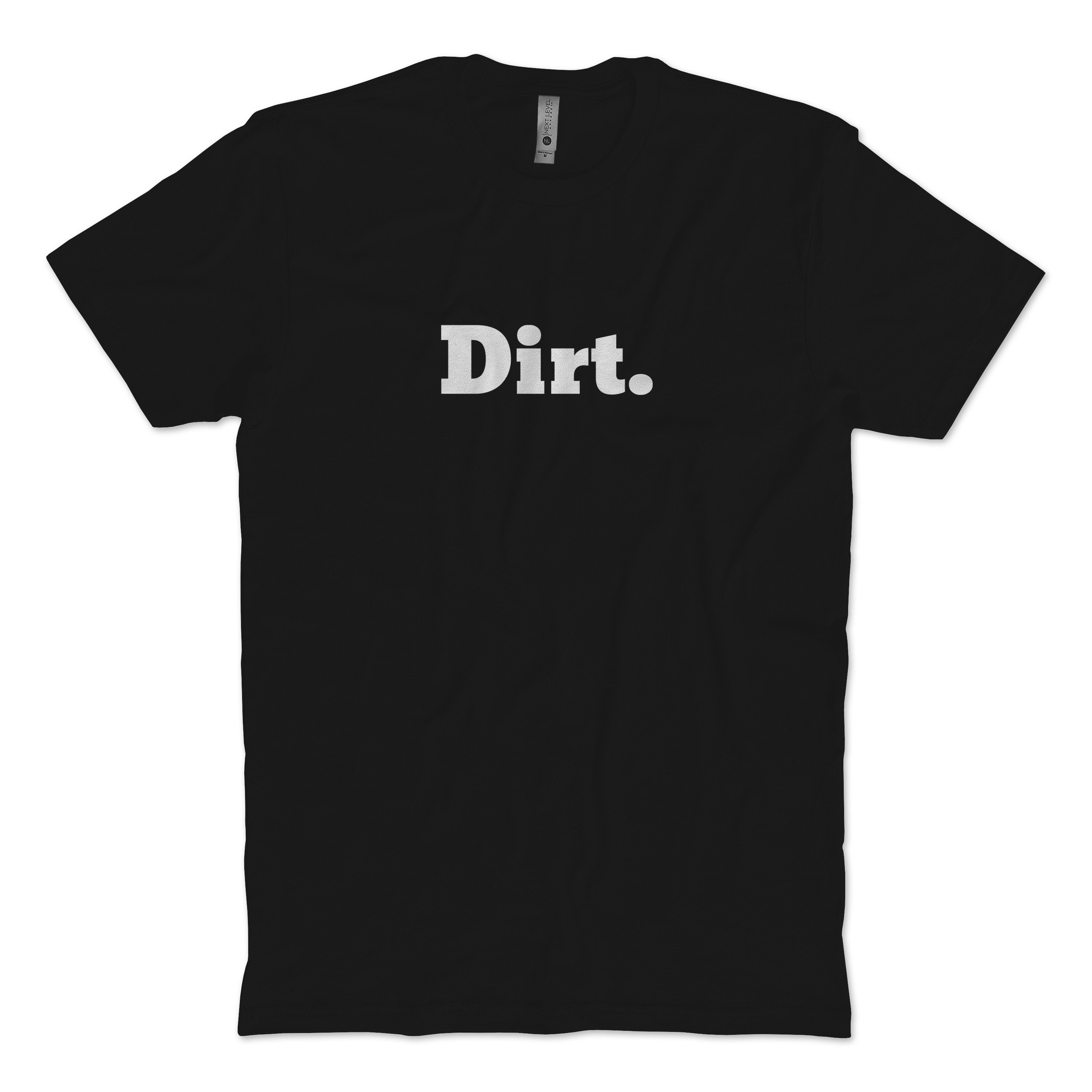 Dirt. T-Shirt
