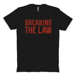 Breaking The Law T-shirt