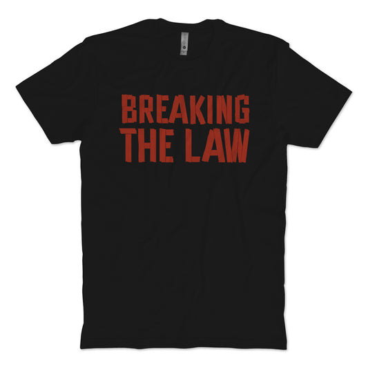 Breaking The Law T-shirt