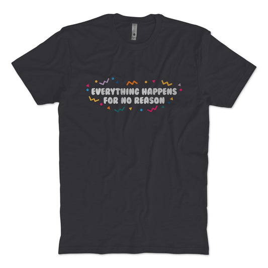Everything Happens T-Shirt