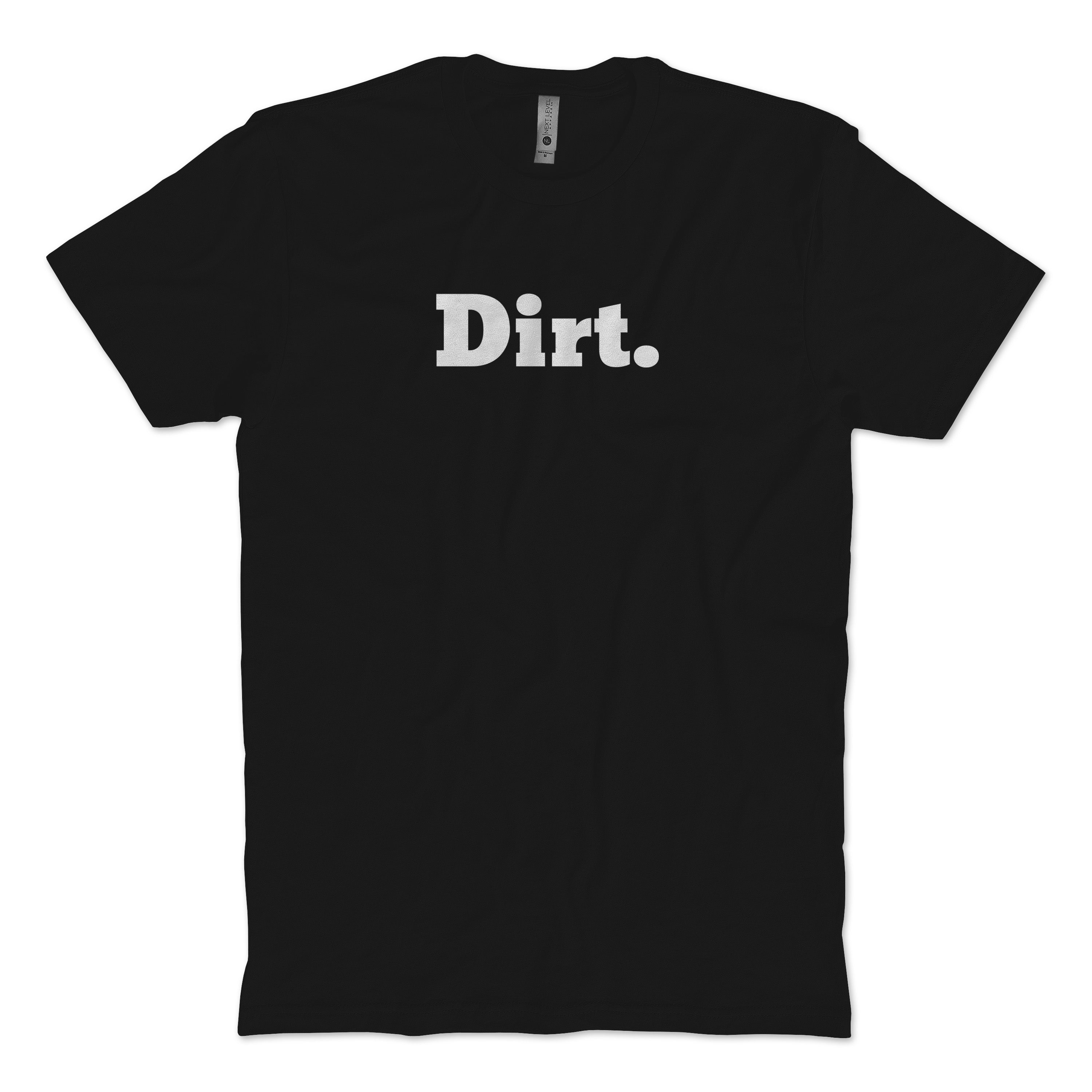 Dirt. T-Shirt
