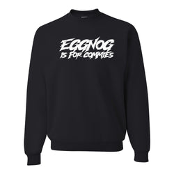 Eggnog Is For Commies Crewneck