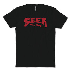 Seek The King T-Shirt