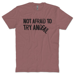Not Afraid To Try T-shirt