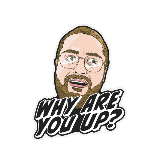Why Are You Up Sticker