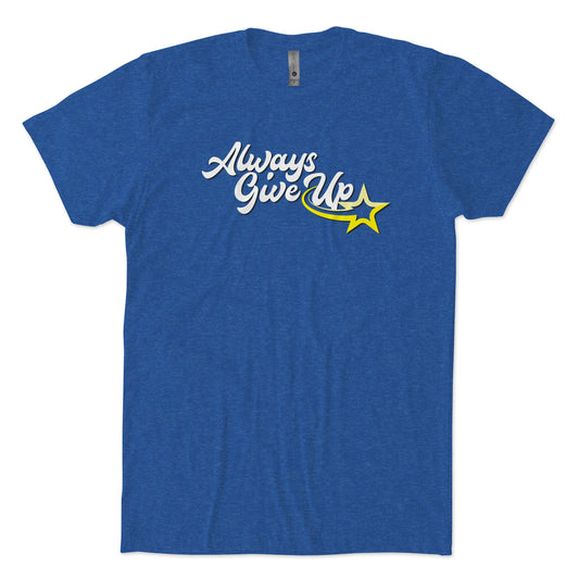 Always Give Up 2.0 T-Shirt