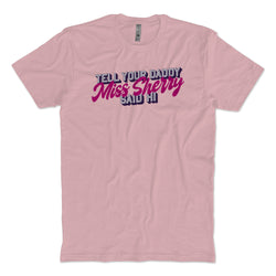 Tell Your Daddy T-Shirt